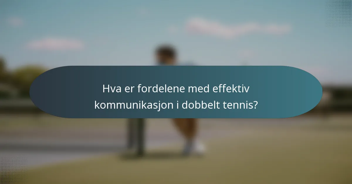 Hva er fordelene med effektiv kommunikasjon i dobbelt tennis?