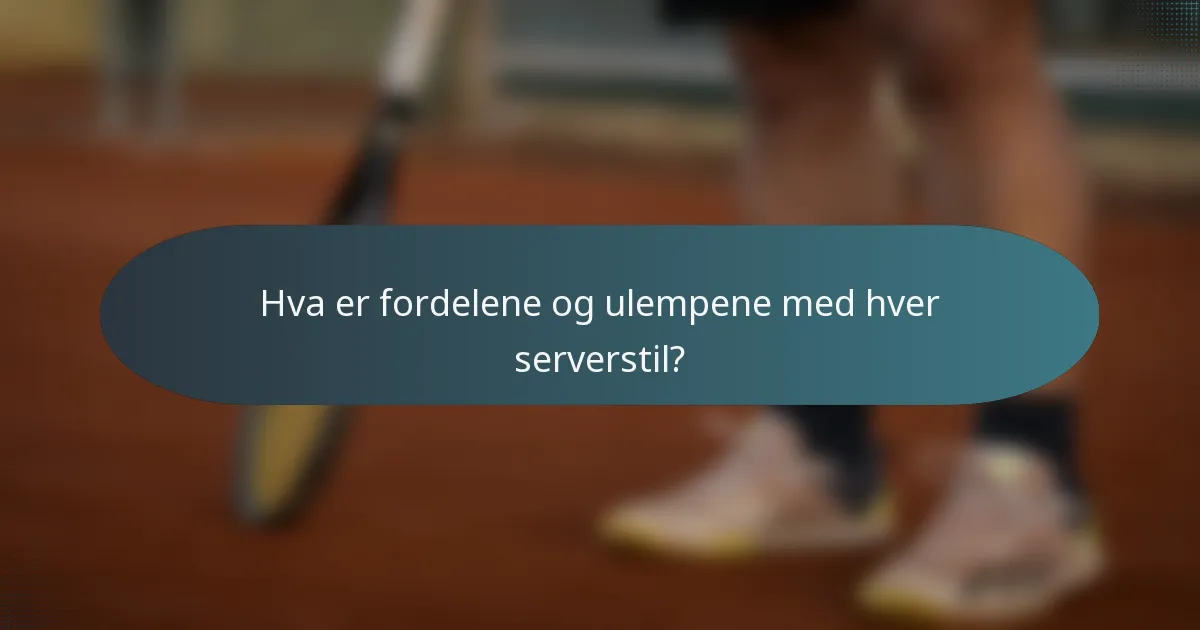 Hva er fordelene og ulempene med hver serverstil?