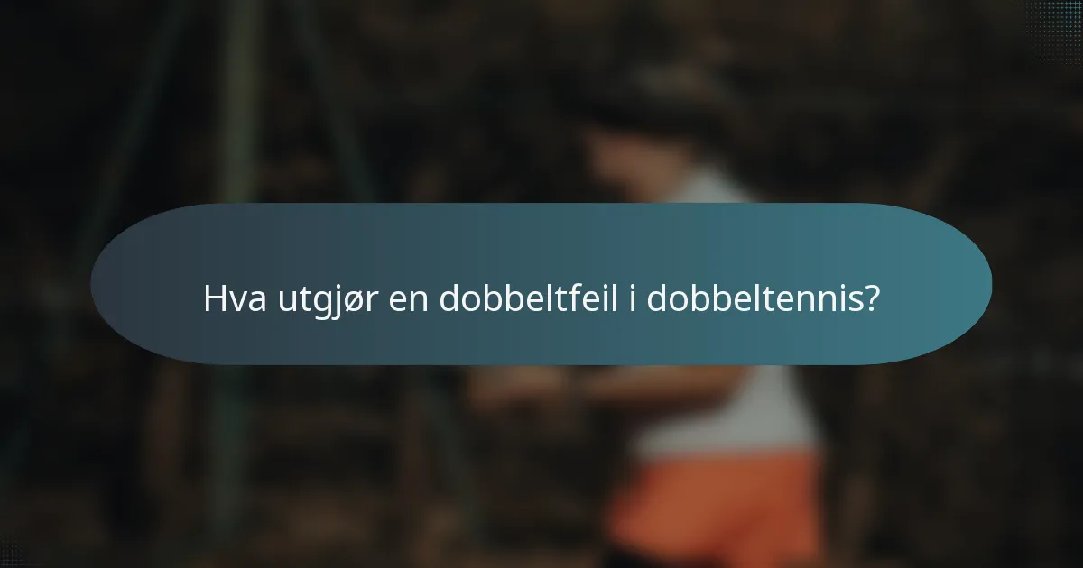 Hva utgjør en dobbeltfeil i dobbeltennis?