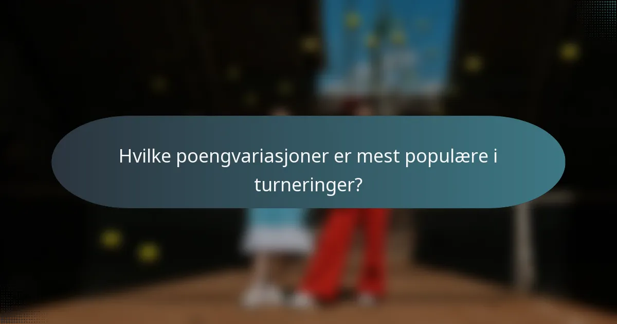 Hvilke poengvariasjoner er mest populære i turneringer?