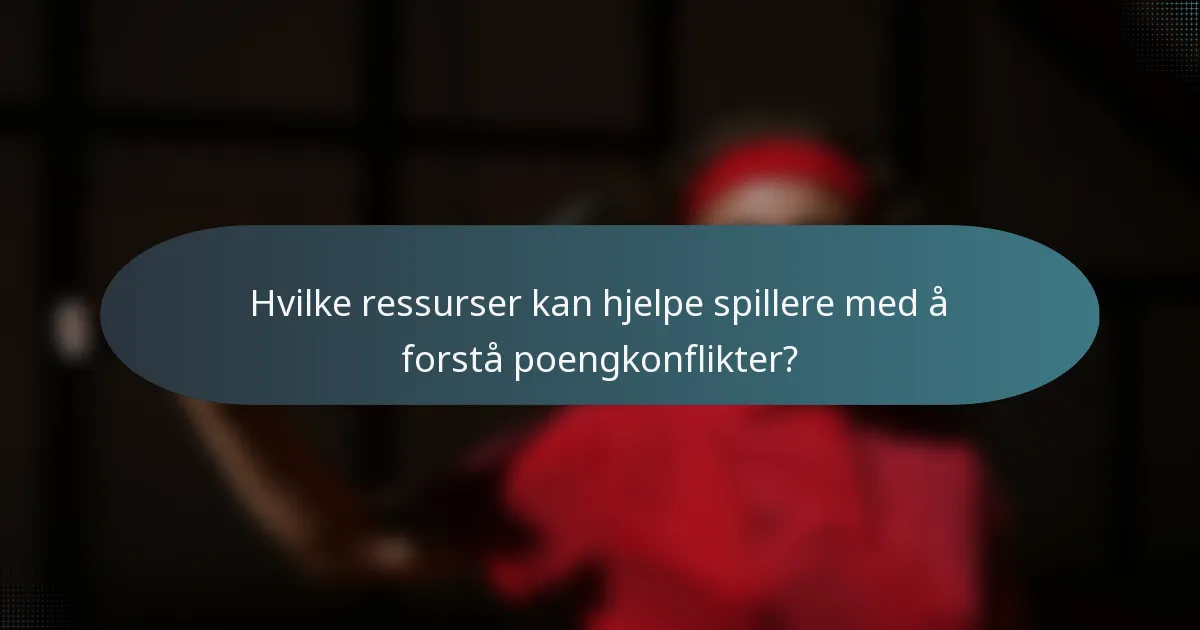 Hvilke ressurser kan hjelpe spillere med å forstå poengkonflikter?