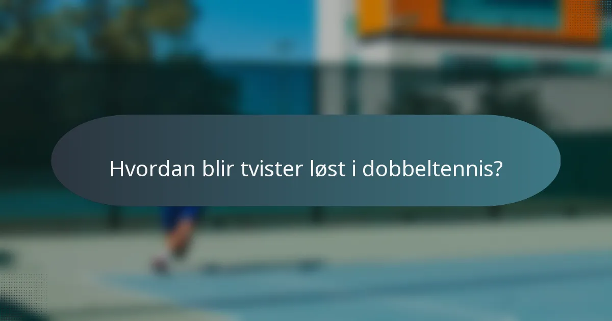 Hvordan blir tvister løst i dobbeltennis?