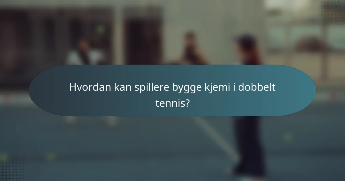 Hvordan kan spillere bygge kjemi i dobbelt tennis?