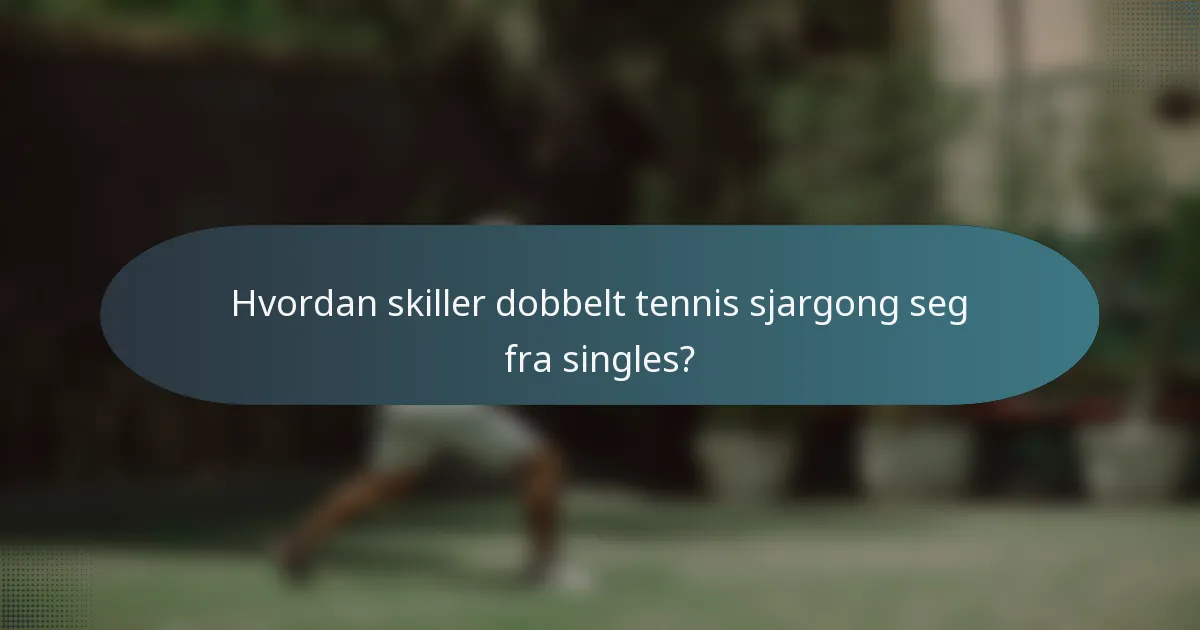 Hvordan skiller dobbelt tennis sjargong seg fra singles?